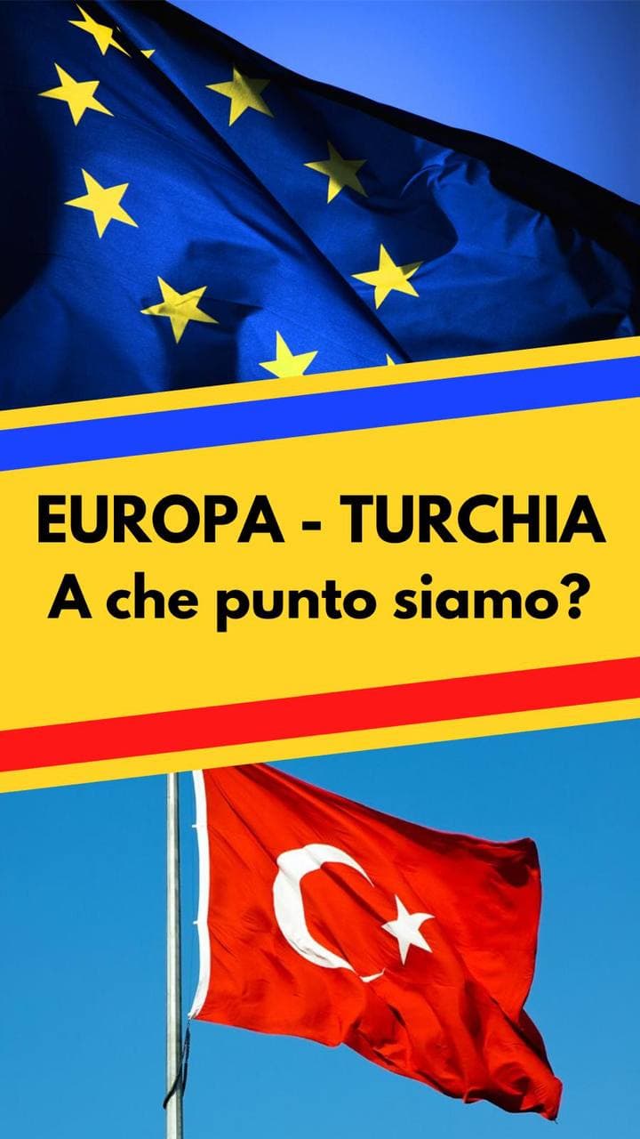 Le relazioni tra Europa e Turchia, schematicamente